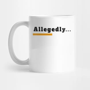 Allegedly T-Shirt Mug